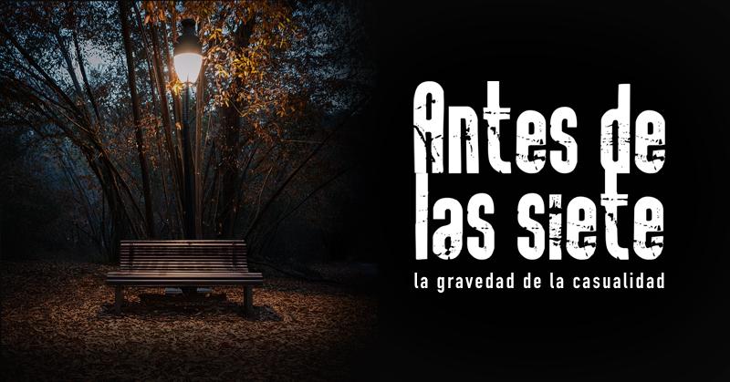 Antes de las siete. La Gravedad de la Casualidad en Guadalajara