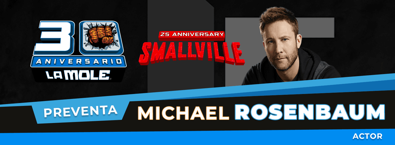 Preventa Michael Rosenbaum - La Mole 30 aniversario en Ciudad de México