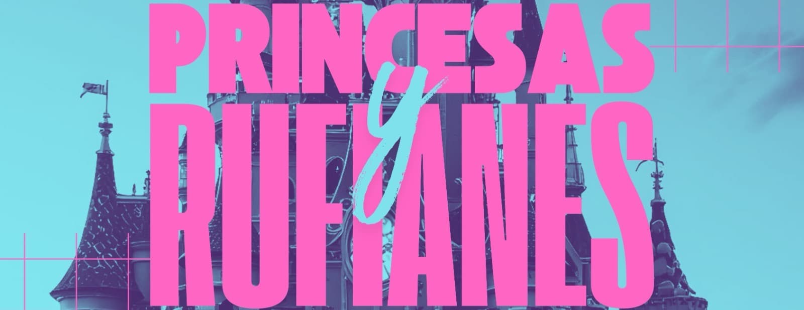 PRINCESAS Y RUFIANES