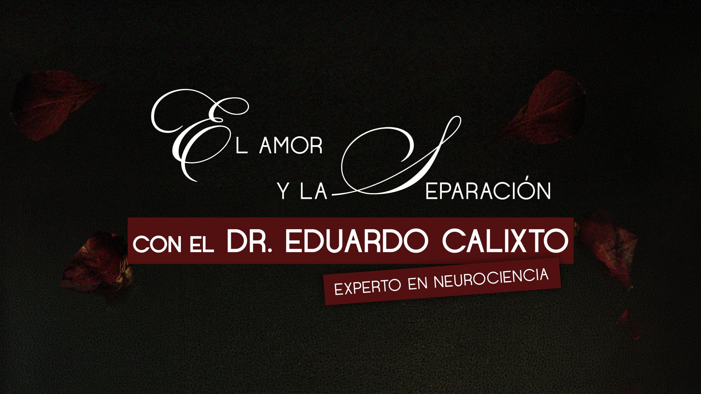 El Amor y la Separación Con el Dr. Eduardo Calixto en Ciudad de Mexico