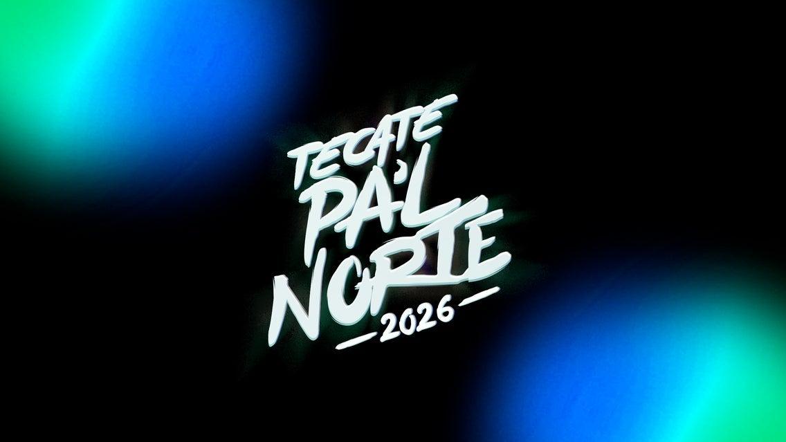Abono General + 2 Días, Viernes y Domingo Tecate Pal Norte 2026 en Monterrey - Ver detalles