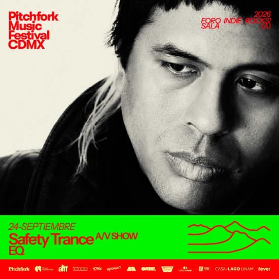 Pitchfork Music Festival Presenta: Safety Trance en Ciudad de Mexico